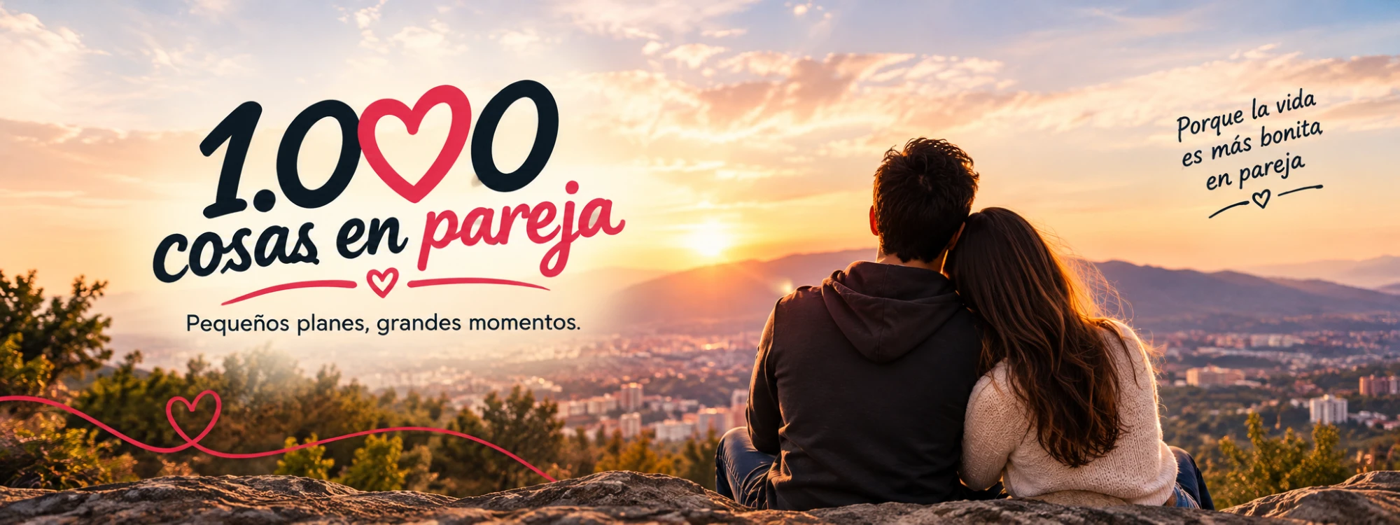 Pareja abrazada mirando el atardecer sobre la ciudad, con el logotipo 1.000 cosas en pareja y el lema Pequeños planes, grandes momentos